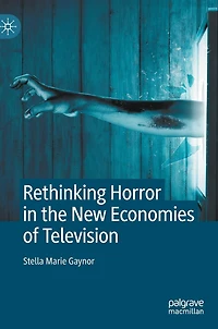 Rethinking Horror the New Economies of Television