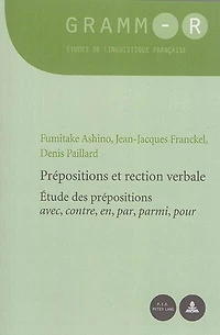 prépositions et rection verbale: Étude des «avec, contre, en, par, parmi, pour»