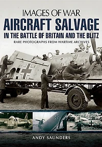 Aircraft Salvage the Battle of Britain and Blitz