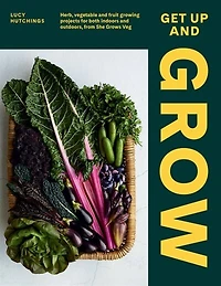 Get Up And Grow: 20 Edible Gardening Projects For Both Indoors Outdoors, From She Grows Veg