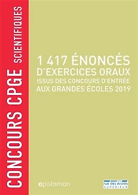1.417 énoncés d'exercices oraux: issus des concours d'entrée aux grandes écoles 2019