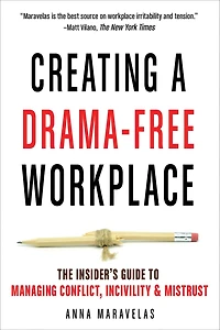 Creating a Drama-Free Workplace: The Insider's Guide to Managing Conflict, Incivility & Mistrust