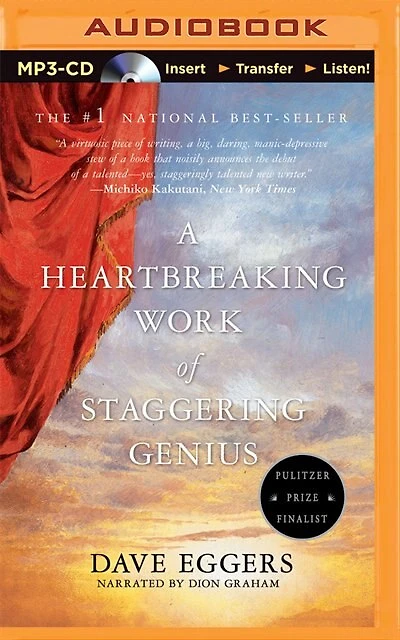 A Heartbreaking Work Of Staggering Genius: A Memoir Based On A True Story
