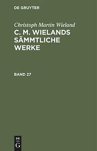 Christoph Martin Wieland: C. M. Wielands Sämmtliche Werke. Band