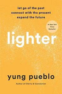 Lighter: Let Go Of The Past, Connect With Present, And Expand Future