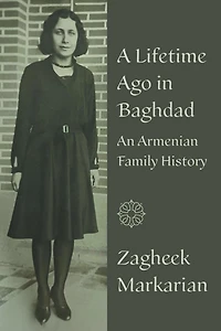 A Lifetime Ago Baghdad: An Armenian family history