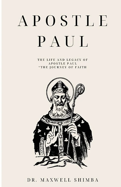 Apostle Paul: The Life and Legacy of Apostle Paul "The Journey of Faith
