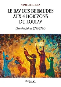 Le rav des Bermudes aux 4 horizons du loulav : (Années juives 5783-5784): 5783-5784)