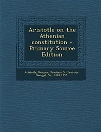 Aristotle on the Athenian constitution - Primary Source Edition