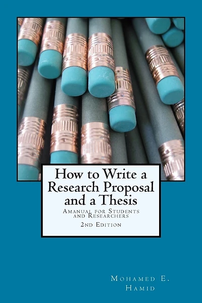 How to Write a Research Proposal and Thesis: A Manual for Students and Researchers