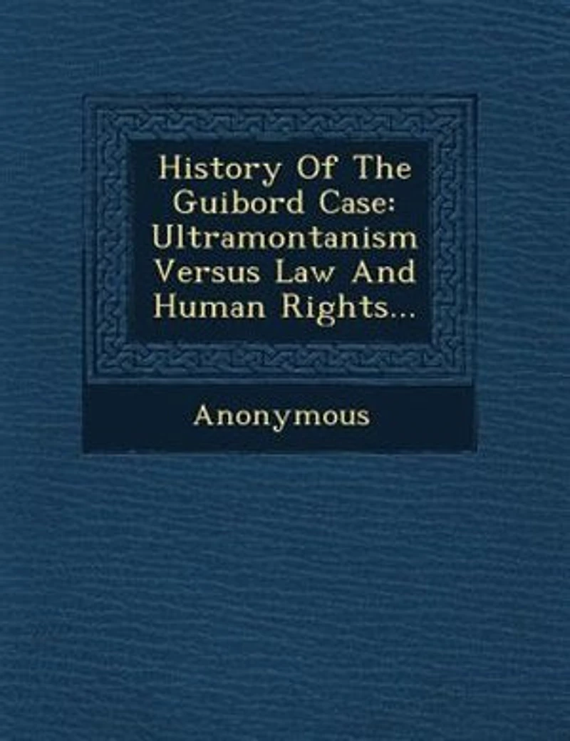 History of the Guibord Case: Ultramontanism Versus law and Human Rights