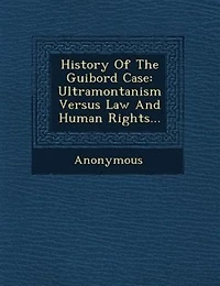 History of the Guibord Case: Ultramontanism Versus law and Human Rights