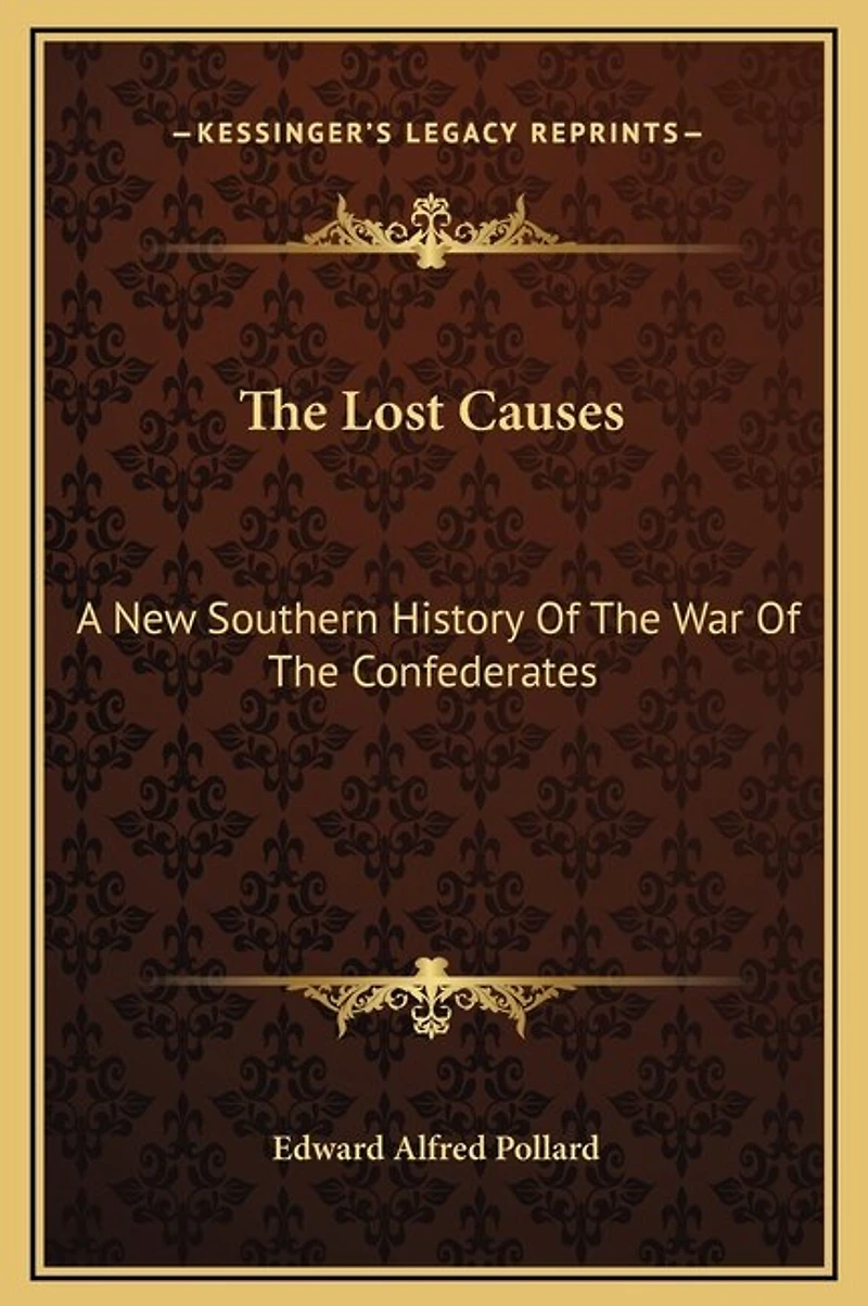 The Lost Causes: A New Southern History Of The War Of The Confederates