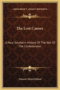 The Lost Causes: A New Southern History Of The War Of The Confederates