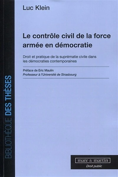 Le contrôle civil de la force armée en démocratie: droit et pratique de la suprématie civile dans les démocraties contemporaines