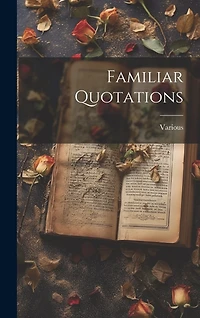 Familiar Quotations