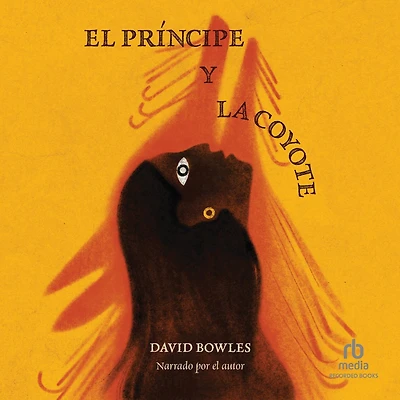 El principe y la coyote: the Prince and Coyote, Spanish Edition