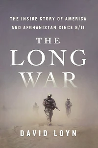 The Long War: The Inside Story of America and Afghanistan Since 9/11