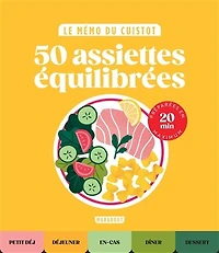50 assiettes équilibrées: préparées en 20 min maximum