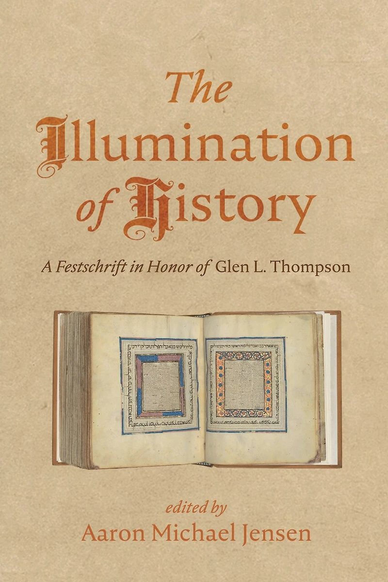 The Illumination of History: A Festschrift Honor Glen L. Thompson
