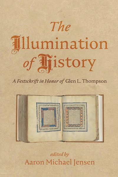 The Illumination of History: A Festschrift Honor Glen L. Thompson