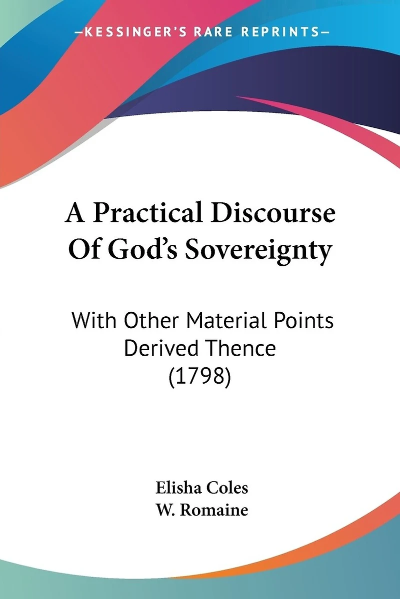 A Practical Discourse Of God's Sovereignty: With Other Material Points Derived Thence (1798)
