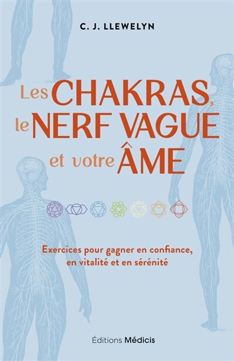 Les chakras, le nerf vague et votre âme: exercices pour gagner en confiance, vitalité sérénité