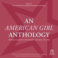 An American Girl Anthology: Finding Ourselves the Pleasant Company Universe