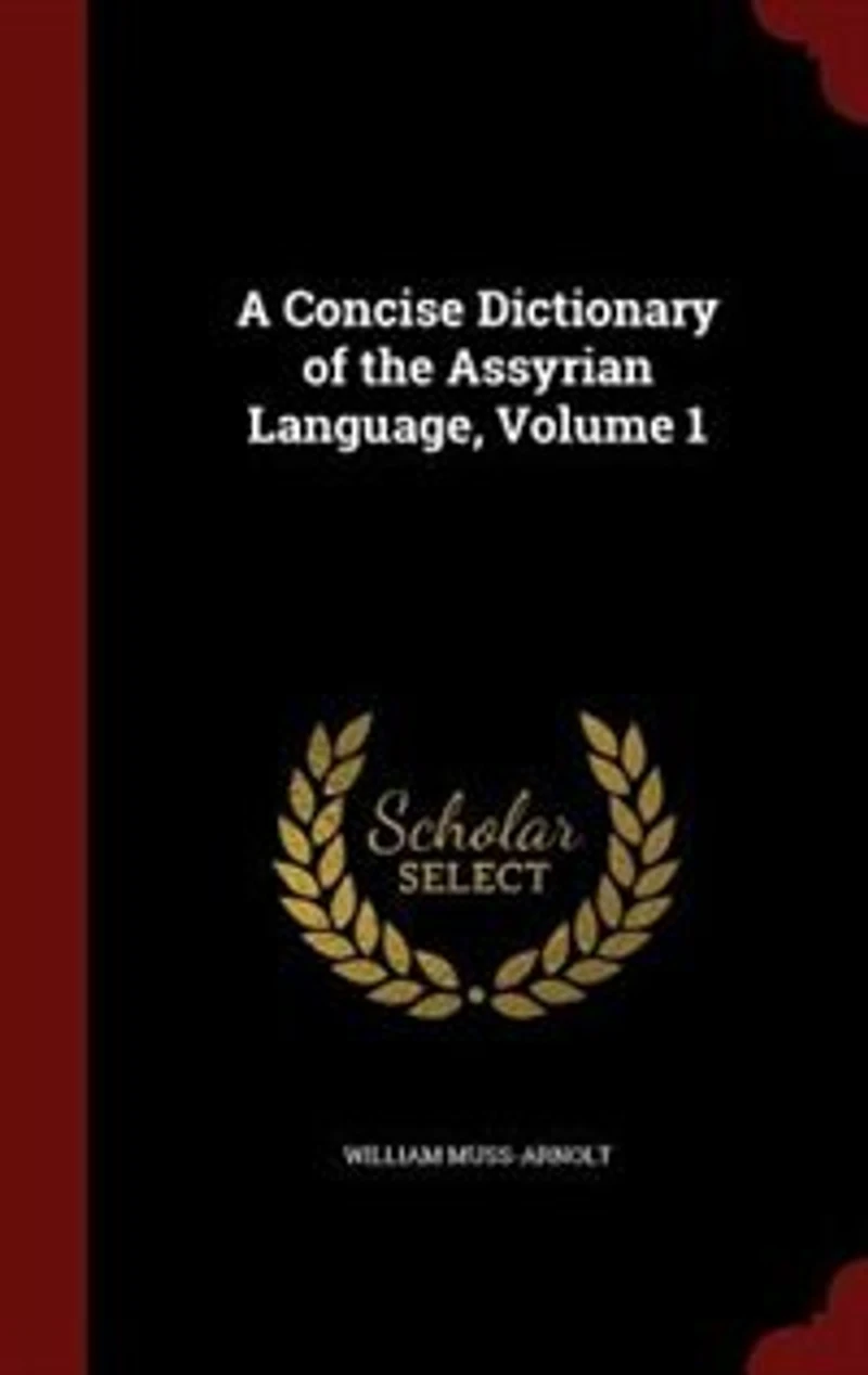 A Concise Dictionary of the Assyrian Language, Volume 1