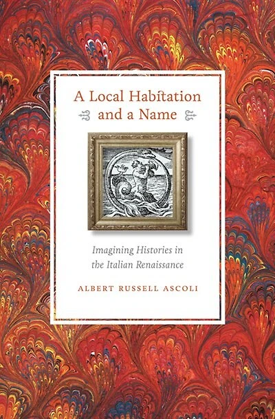 a Local Habitation and Name: Imagining Histories the Italian Renaissance