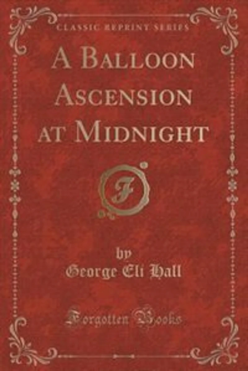 A Balloon Ascension at Midnight (Classic Reprint)