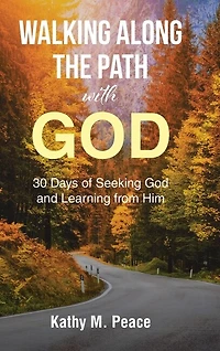 Walking Along the Path with God: 30 Days of Seeking God and Learning from Him
