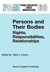 Persons And Their Bodies: Rights, Responsibilities, Relationships