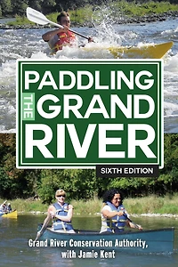 Paddling the Grand River: A trip-planning guide to Ontario's historic River