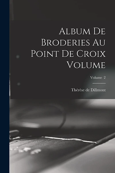 Album de broderies au point de croix Volume; Volume