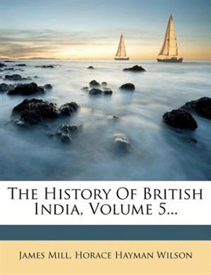 The History Of British India, Volume 5...