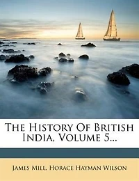 The History Of British India, Volume 5...
