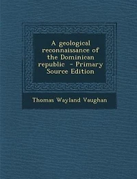 A Geological Reconnaissance of the Dominican Republic