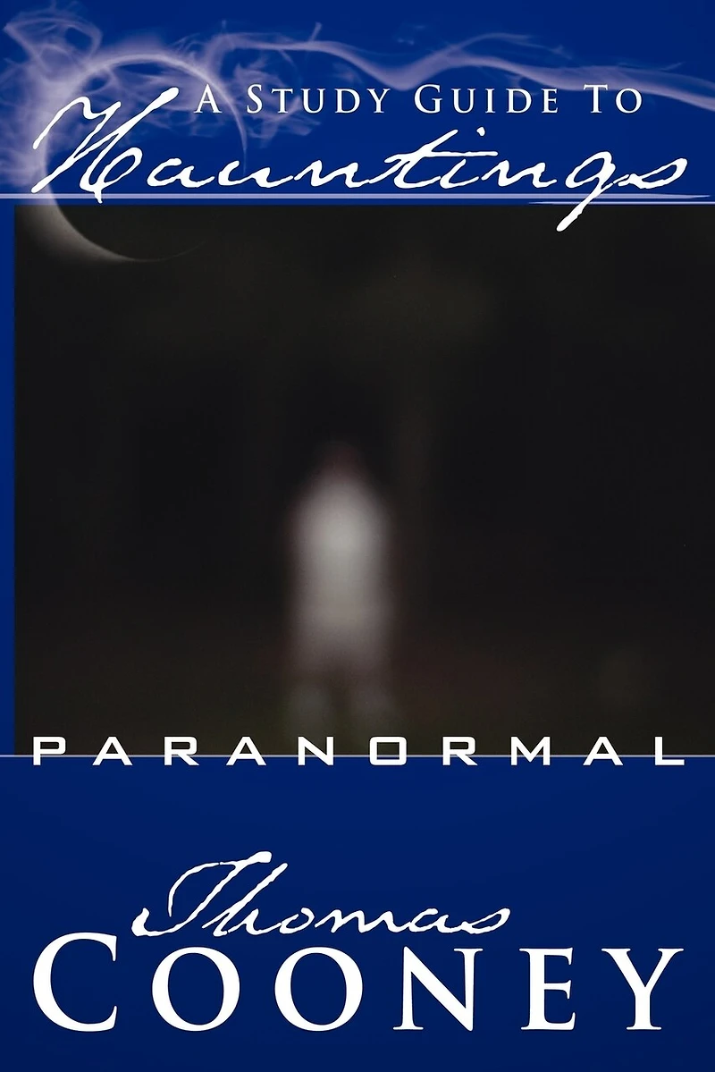 A Study Guide To Hauntings: Paranormal