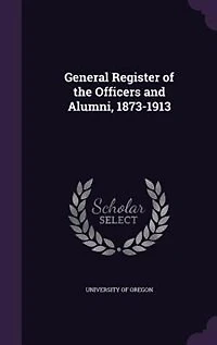 General Register of the Officers and Alumni, 1873-1913
