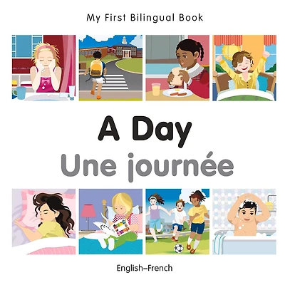 My First Bilingual Book–A Day (English–French)