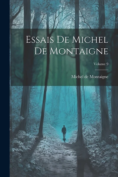 Essais De Michel De Montaigne; Volume 9