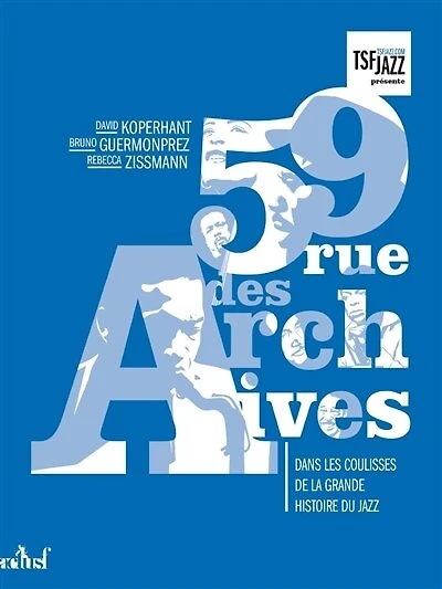 59 rue des Archives: dans les coulisses de la grande histoire du jazz