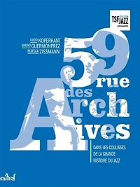 59 rue des Archives: dans les coulisses de la grande histoire du jazz