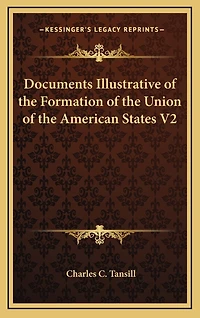 Documents Illustrative of the Formation of the Union of the American States V2