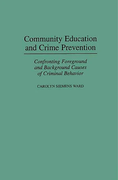 Community Education and Crime Prevention: Confronting Foreground Background Causes of Criminal Behavior