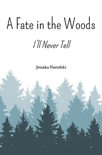 A Fate in the Woods: I'll Never Tell