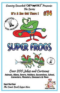 Super Frogs - Over 200 Jokes + Cartoons - Animals, Aliens, Sports, Holidays, Occupations, School, Computers, Monsters, Dinosaurs & More - in BLACK and WHITE: Comics, Jokes and Cartoons in Black and White