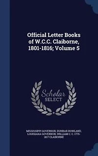 Official Letter Books of W.C.C. Claiborne, 1801-1816; Volume 5