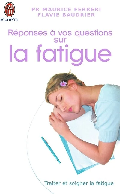 Réponses à vos questions sur la fatigue: traiter et soigner la fatigue